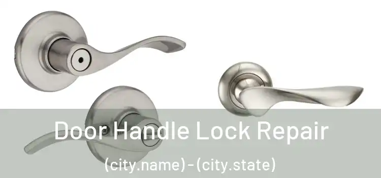  Door Handle Lock Repair (city.name) - (city.state)